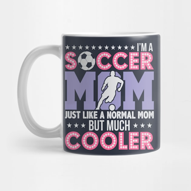 Soccer Mom, Normal Mom But Much Cooler by phughes1980